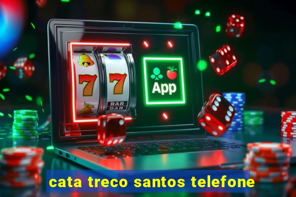 cata treco santos telefone